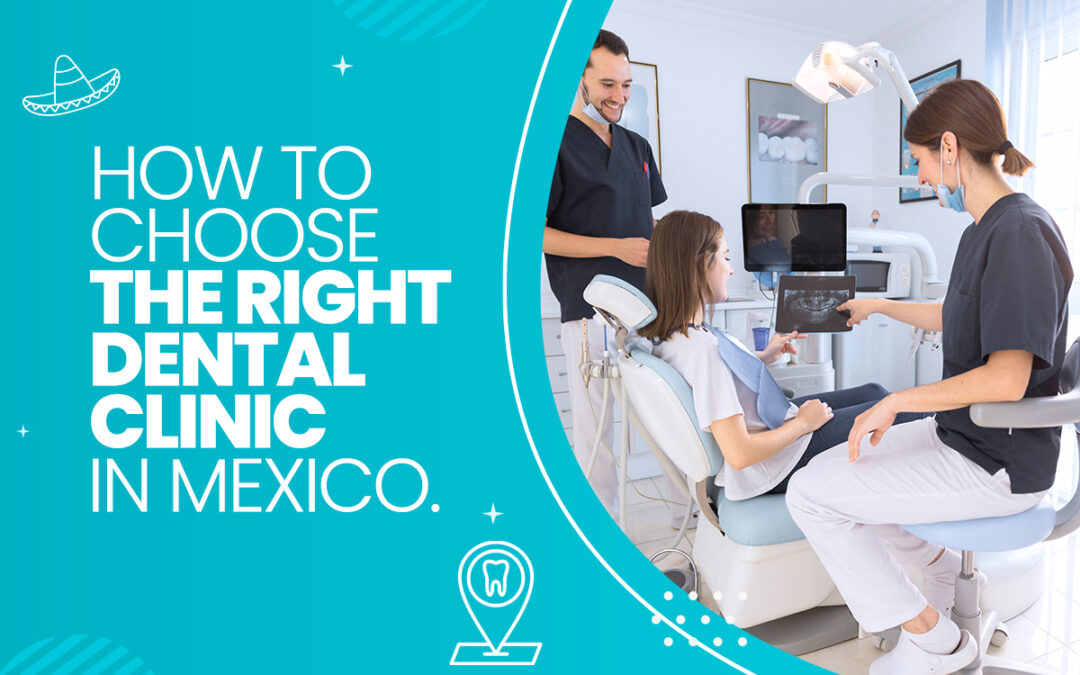 How to Choose the Right Dental Clinic in Mexico